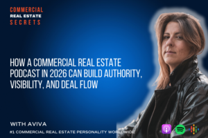 Commercial Real Estate Podcast 2026 Can Build Authority, Visibility, and Deal Flow